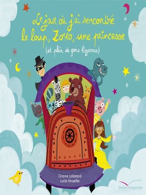 cover image of Le jour où j'ai rencontré le loup, Zorro, une princesse (et plein de gens bizarres)